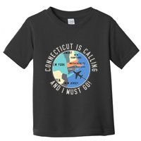 Connecticut Is Calling And I Must Go Connecticut State Toddler T-Shirt