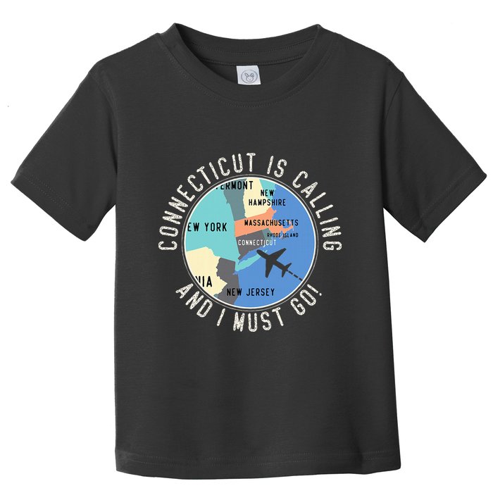 Connecticut Is Calling And I Must Go Connecticut State Toddler T-Shirt
