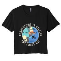 Connecticut Is Calling And I Must Go Connecticut State Crop Top