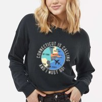 Connecticut Is Calling And I Must Go Connecticut State Cropped Pullover Crew