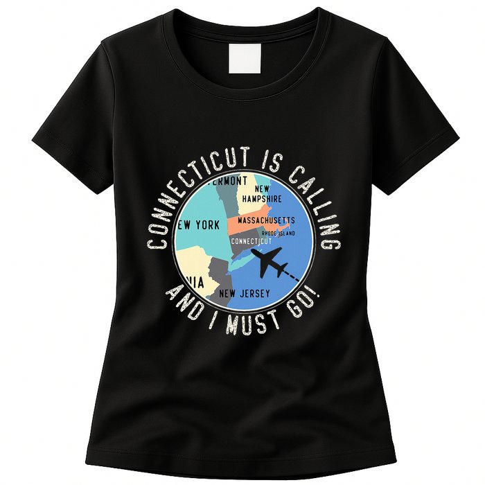 Connecticut Is Calling And I Must Go Connecticut State Womens T-Shirt