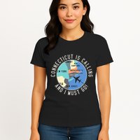 Connecticut Is Calling And I Must Go Connecticut State Womens T-Shirt