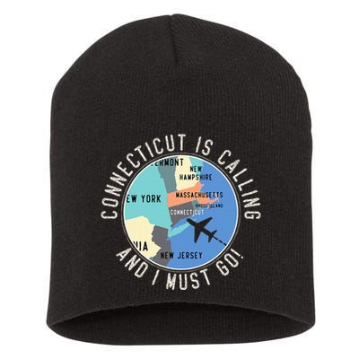 Connecticut Is Calling And I Must Go Connecticut State Short Acrylic Beanie
