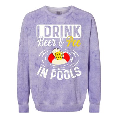 Cool I Drink Beer And Pee In Pools Funny Swimmer Drink Gift Colorblast Crewneck Sweatshirt