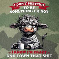 Cow I Don't Pretend To Be Something I'm Not I Know I'm Crazy  Legacy Tie Dye Trucker Hat