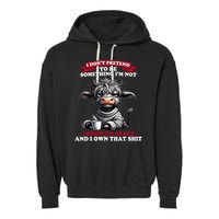 Cow I Don't Pretend To Be Something I'm Not I Know I'm Crazy  Garment-Dyed Fleece Hoodie