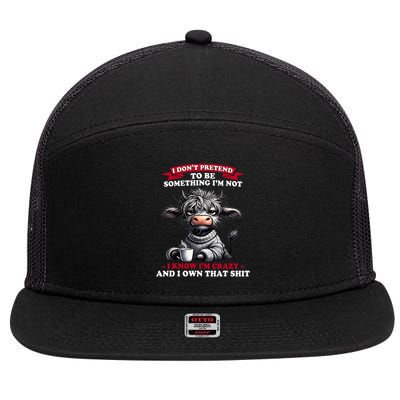 Cow I Don't Pretend To Be Something I'm Not I Know I'm Crazy  7 Panel Mesh Trucker Snapback Hat