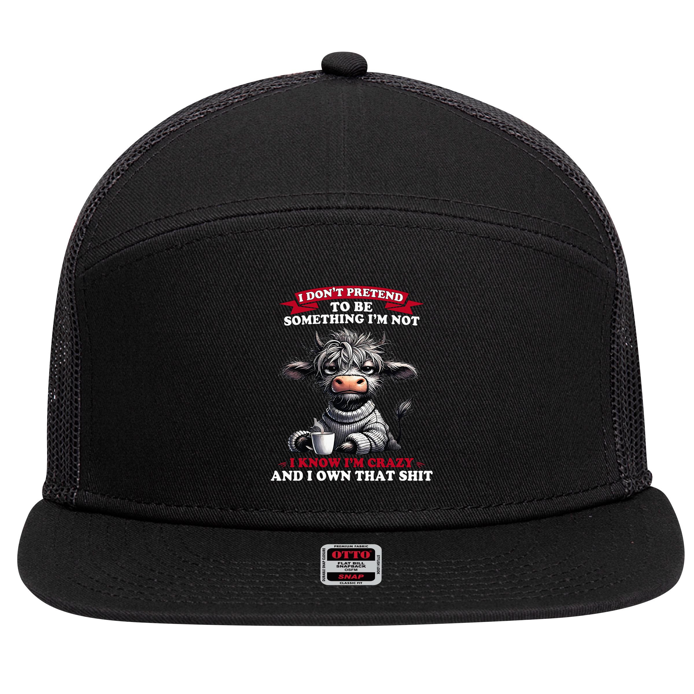 Cow I Don't Pretend To Be Something I'm Not I Know I'm Crazy  7 Panel Mesh Trucker Snapback Hat