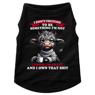 Cow I Don't Pretend To Be Something I'm Not I Know I'm Crazy  Doggie Tank