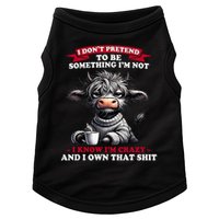 Cow I Don't Pretend To Be Something I'm Not I Know I'm Crazy  Doggie Tank