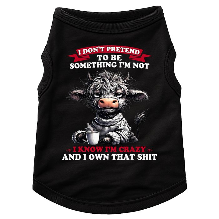 Cow I Don't Pretend To Be Something I'm Not I Know I'm Crazy  Doggie Tank