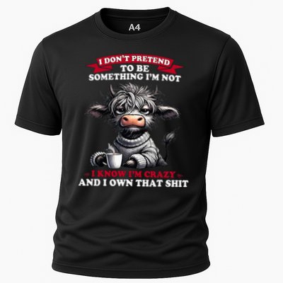 Cow I Don't Pretend To Be Something I'm Not I Know I'm Crazy  Performance Shirt