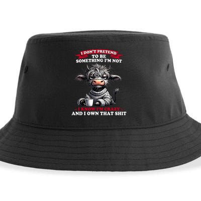 Cow I Don't Pretend To Be Something I'm Not I Know I'm Crazy  Sustainable Bucket Hat