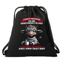 Cow I Don't Pretend To Be Something I'm Not I Know I'm Crazy  Drawstring Bag