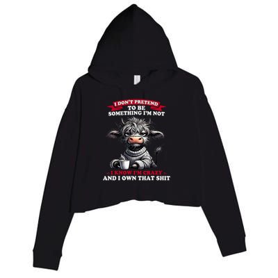 Cow I Don't Pretend To Be Something I'm Not I Know I'm Crazy  Crop Fleece Hoodie