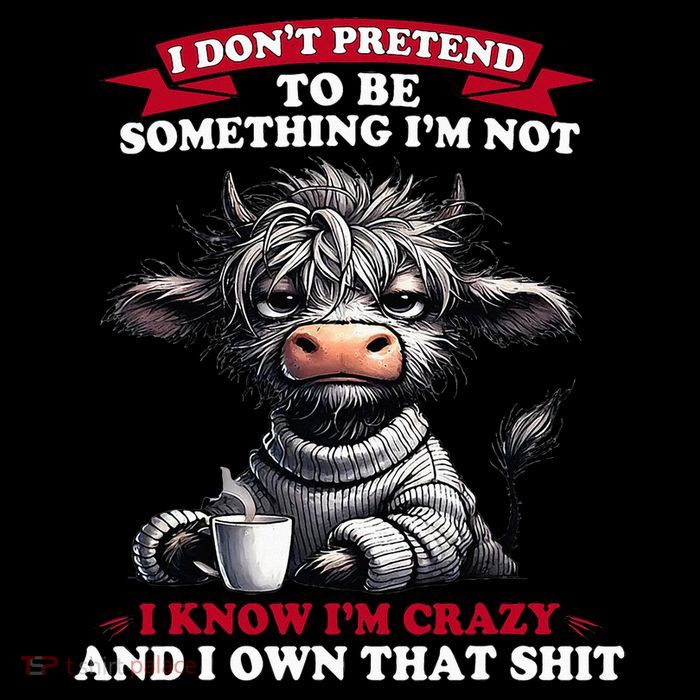 Cow I Don't Pretend To Be Something I'm Not I Know I'm Crazy  Cooling Performance Long Sleeve Crew