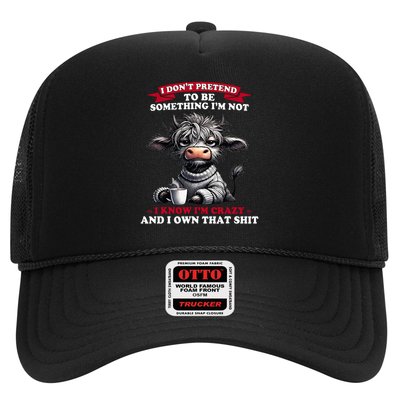 Cow I Don't Pretend To Be Something I'm Not I Know I'm Crazy  Trucker Hat