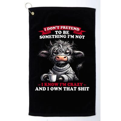 Cow I Don't Pretend To Be Something I'm Not I Know I'm Crazy  Golf Towel