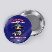 Cow I Don't Pretend To Be Something I'm Not I Know I'm Crazy  Button