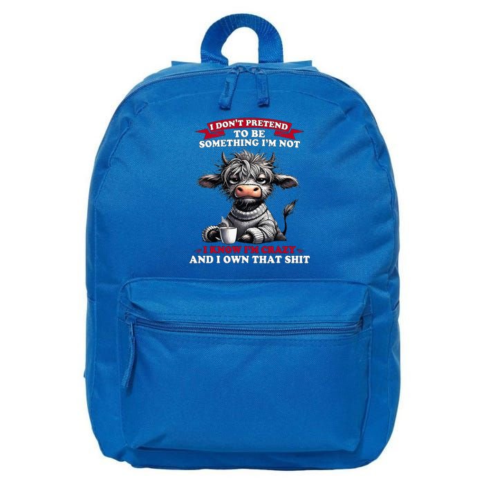 Cow I Don't Pretend To Be Something I'm Not I Know I'm Crazy  16 in Basic Backpack