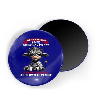 Cow I Don't Pretend To Be Something I'm Not I Know I'm Crazy  Magnet