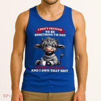 Cow I Don't Pretend To Be Something I'm Not I Know I'm Crazy  Tank Top