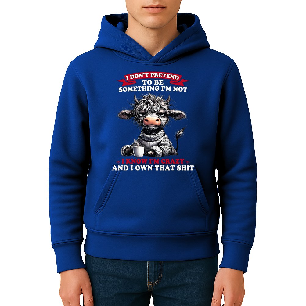 Cow I Don't Pretend To Be Something I'm Not I Know I'm Crazy  Kids Hoodie