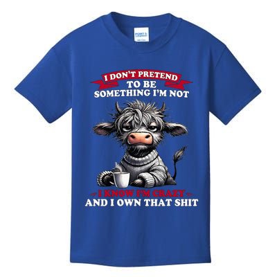 Cow I Don't Pretend To Be Something I'm Not I Know I'm Crazy  Kids T-Shirt