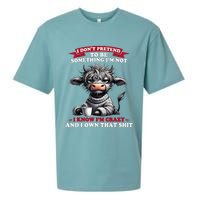 Cow I Don't Pretend To Be Something I'm Not I Know I'm Crazy  Sueded Cloud Jersey T-Shirt