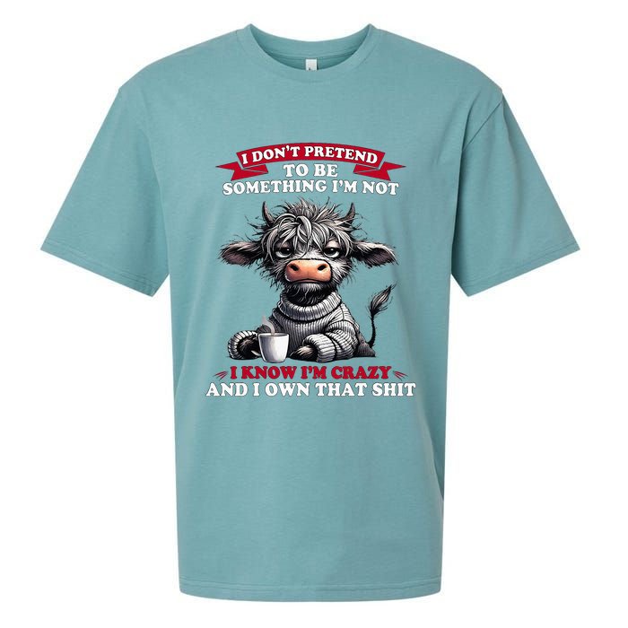 Cow I Don't Pretend To Be Something I'm Not I Know I'm Crazy  Sueded Cloud Jersey T-Shirt