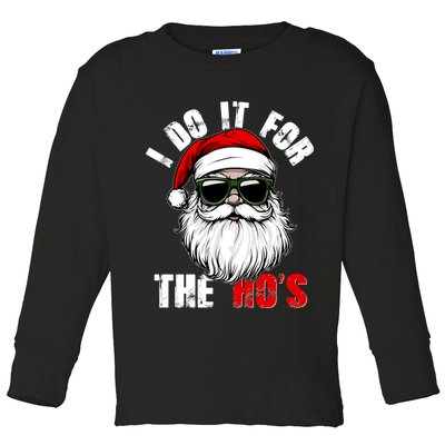 Christmas I Do It For The Hos Santa Claus Toddler Long Sleeve Shirt