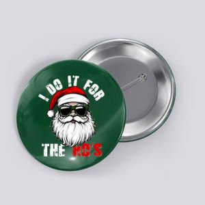 Christmas I Do It For The Hos Santa Claus Button