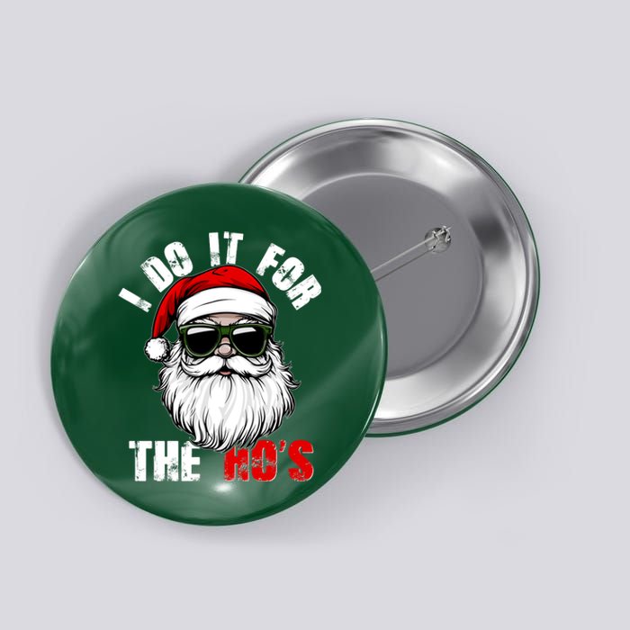 Christmas I Do It For The Hos Santa Claus Button