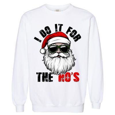 Christmas I Do It For The Hos Santa Claus Garment-Dyed Sweatshirt