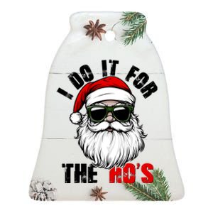 Christmas I Do It For The Hos Santa Claus Ceramic Bell Ornament