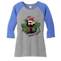 Cat I Do What I Want Christmas Tree Funny Cat Gift Women's Tri-Blend 3/4-Sleeve Raglan Shirt