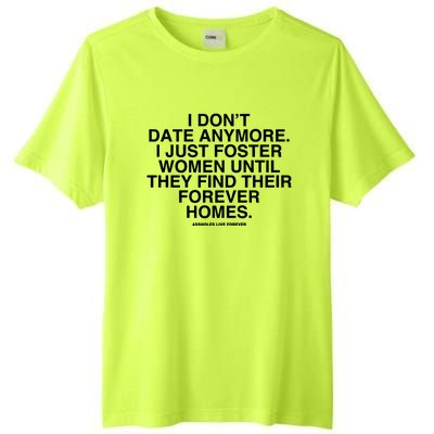 Culturejpg I DonT Date Anymore I Just Foster Women Until They Find Their Foreve Tall Fusion ChromaSoft Performance T-Shirt