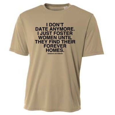 Culturejpg I DonT Date Anymore I Just Foster Women Until They Find Their Foreve Cooling Performance Crew T-Shirt