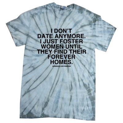 Culturejpg I DonT Date Anymore I Just Foster Women Until They Find Their Foreve Tie-Dye T-Shirt