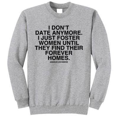 Culturejpg I DonT Date Anymore I Just Foster Women Until They Find Their Foreve Tall Sweatshirt