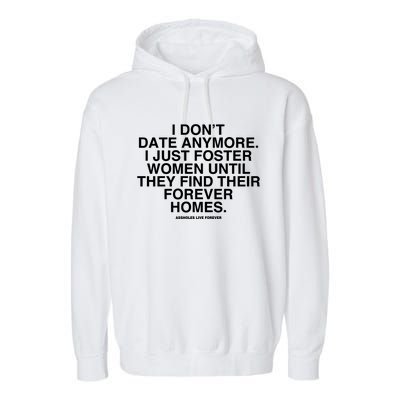 Culturejpg I DonT Date Anymore I Just Foster Women Until They Find Their Foreve Garment-Dyed Fleece Hoodie