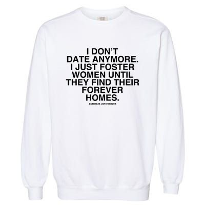 Culturejpg I DonT Date Anymore I Just Foster Women Until They Find Their Foreve Garment-Dyed Sweatshirt