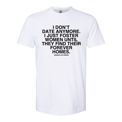 Culturejpg I DonT Date Anymore I Just Foster Women Until They Find Their Foreve Softstyle CVC T-Shirt