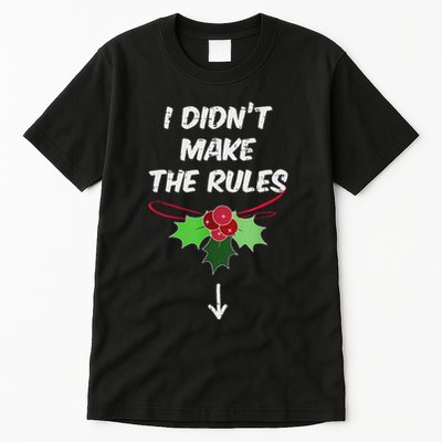 Christmas I Didnt Make Rules Mistletoe Funny Xmas Tall T-Shirt