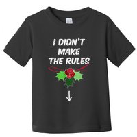 Christmas I Didnt Make Rules Mistletoe Funny Xmas Toddler T-Shirt