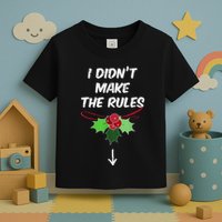Christmas I Didnt Make Rules Mistletoe Funny Xmas Toddler T-Shirt