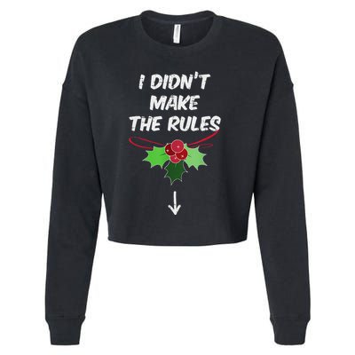 Christmas I Didnt Make Rules Mistletoe Funny Xmas Cropped Pullover Crew