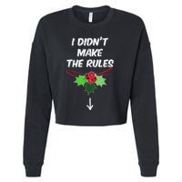 Christmas I Didnt Make Rules Mistletoe Funny Xmas Cropped Pullover Crew