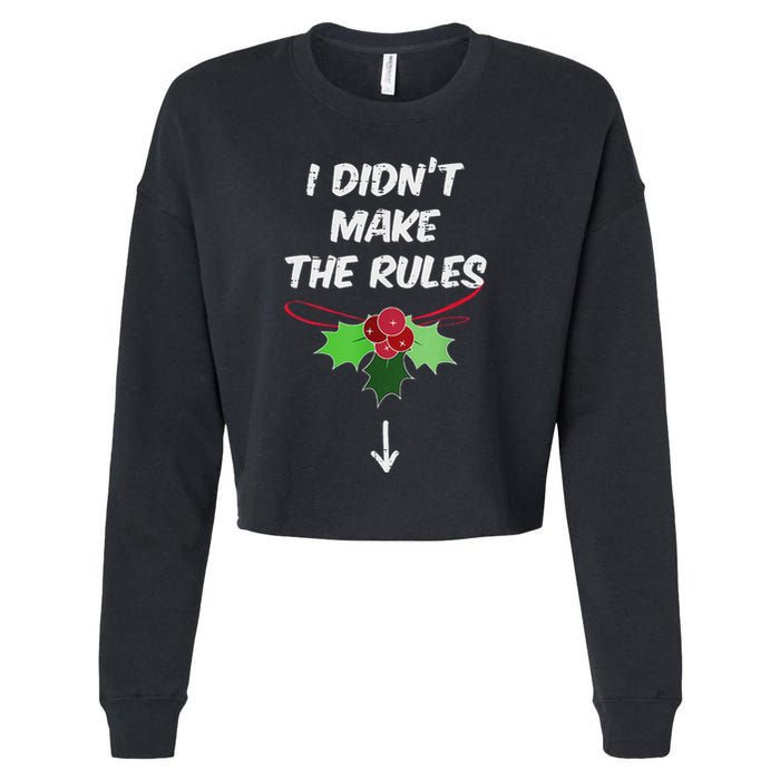 Christmas I Didnt Make Rules Mistletoe Funny Xmas Cropped Pullover Crew