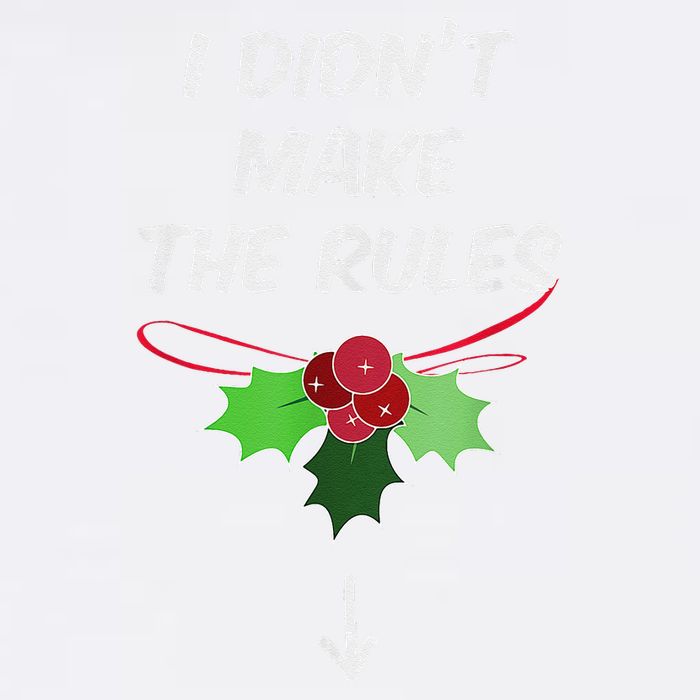 Christmas I Didnt Make Rules Mistletoe Funny Xmas Garment-Dyed Sweatshirt